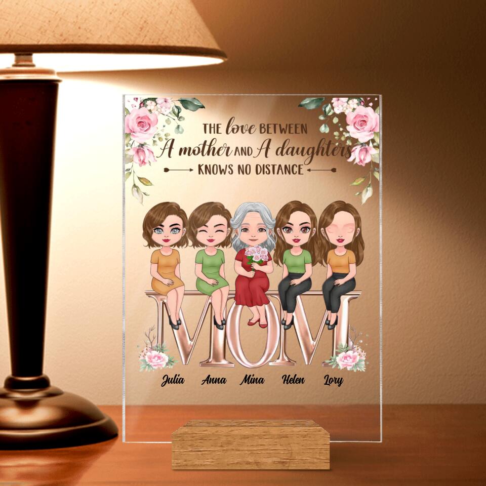 Personalized Mother Acrylic Plaque - Up to 4 Daughters - Gift Idea For Mother's Day - The Love Between A Mother And A Daughter Knows No Distance