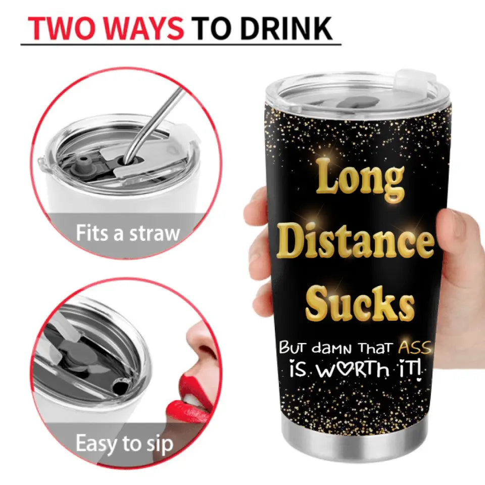 Personalized Couple Tumbler - Gift Idea For Couple/Him/Her/Valentine's Day - Long Distance Sucks But Damn That Ass Is Worth It