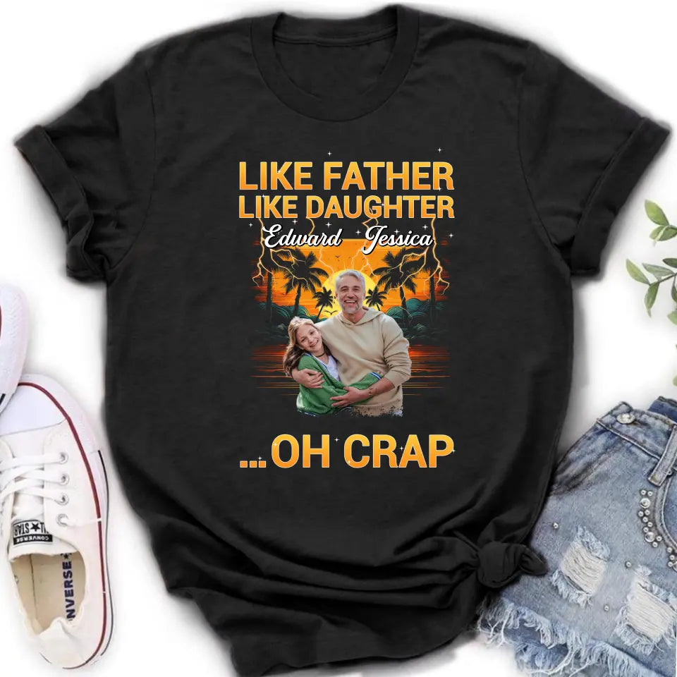 Personalized Dad And Daughter T-Shirt/Long Sleeve/Sweatshirt/Hoodie - Upload Photos - Gift Idea For Father/Daughter - Like Father Like Daughter