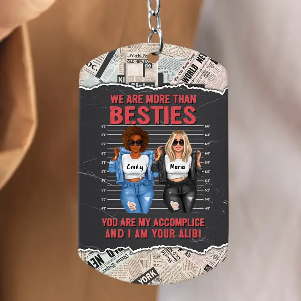 Personalized Bestie Aluminum Keychain - Gift Idea for Besties/Sisters/Friends - We Are More Than Besties You Are My Accomplice And I Am Your Alibi
