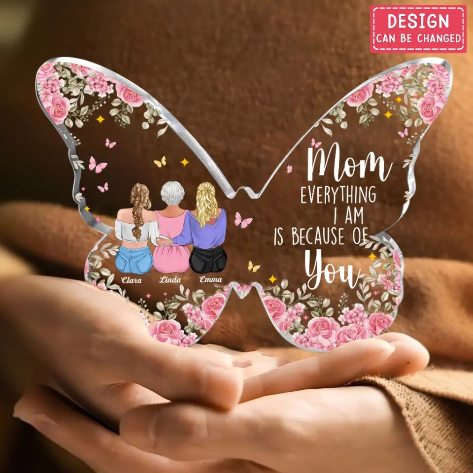 Personalized Mother And Daughters Butterfly Acrylic Plaque - Up to 5 Daughters - Gift Idea For Mother's Day - Mom Everything I Am Is Because Of You