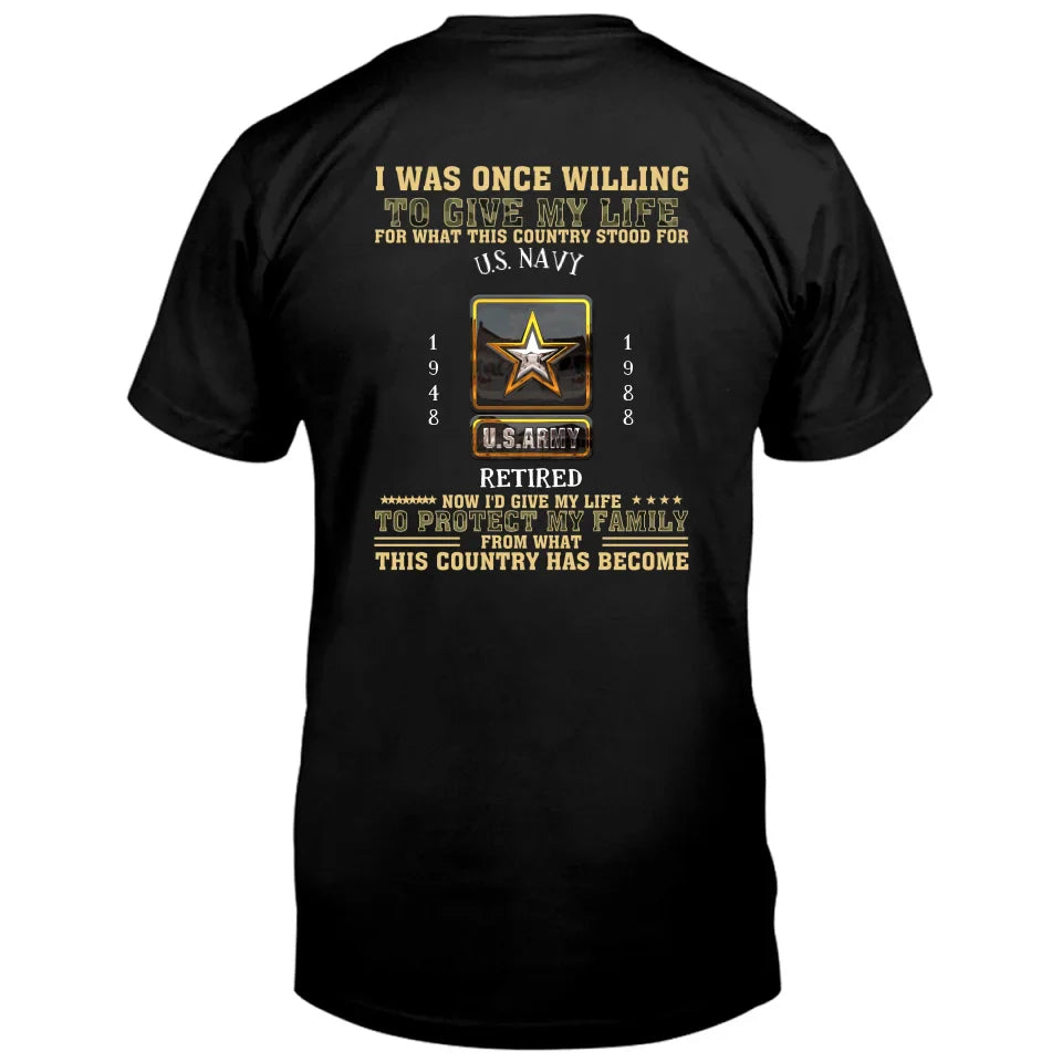 Personalized Retired Veteran T-Shirt - Gift Idea For Veteran/Father/Grandpa - Now I'd Give My Life To Protect My Family