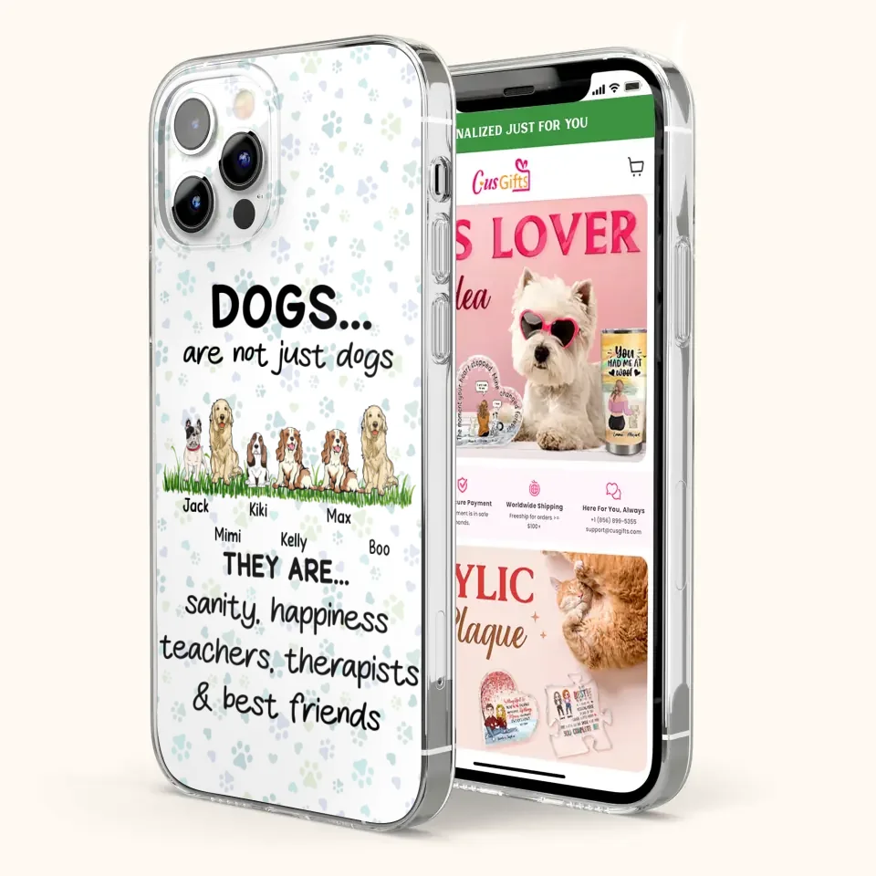 Custom Personalized Dogs Phone Case - Gift Idea For Dog Lovers - Upto 6 Dogs - Dogs Are Not Just Dogs They Are Sanity Happiness Teachers Therapists & Best Friends - Case For iPhone/Samsung