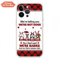 Personalized Pet Phone Case - Gift Idea For Pet Lovers - Up to 4 Pets/Cats/Dogs - We're Telling You We're Not Dogs - Case For iPhone/Samsung