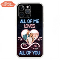 Custom Personalized Couple Photo Phone Case - Christmas Gift Idea For Couple/ Him/ Her - All Of Me Loves All Of You - Case For iPhone/Samsung