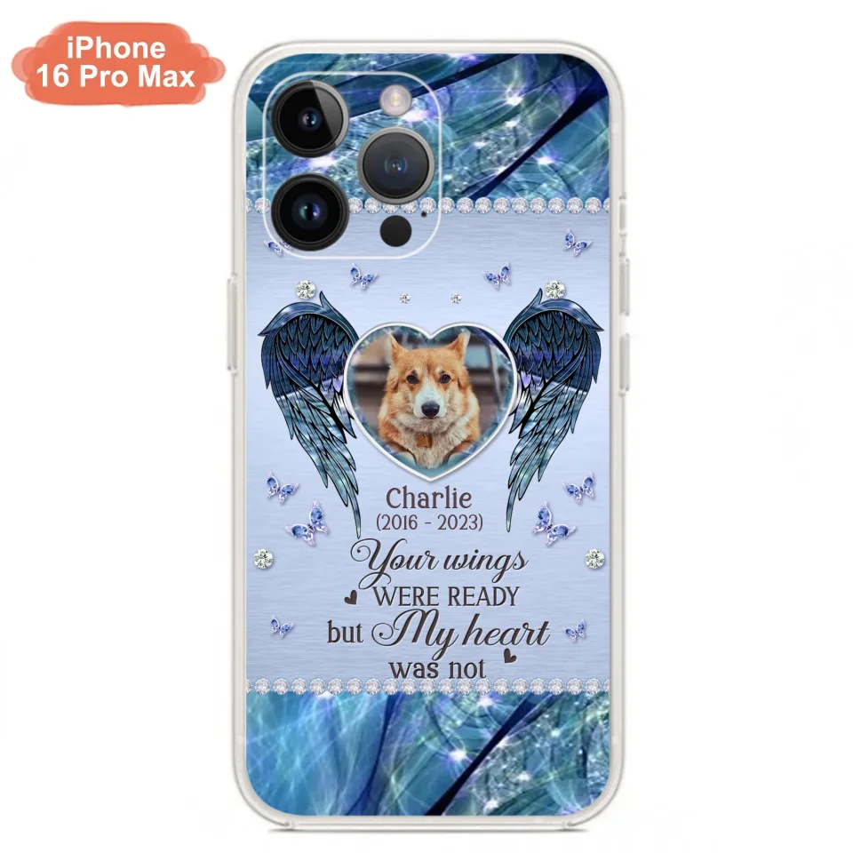 Personalized Memorial Pet Phone Case - Upload Photo - Memorial Gift Idea For Pet Lovers - Your Wings Were Ready But My Heart Was Not - Case For iPhone/Samsung
