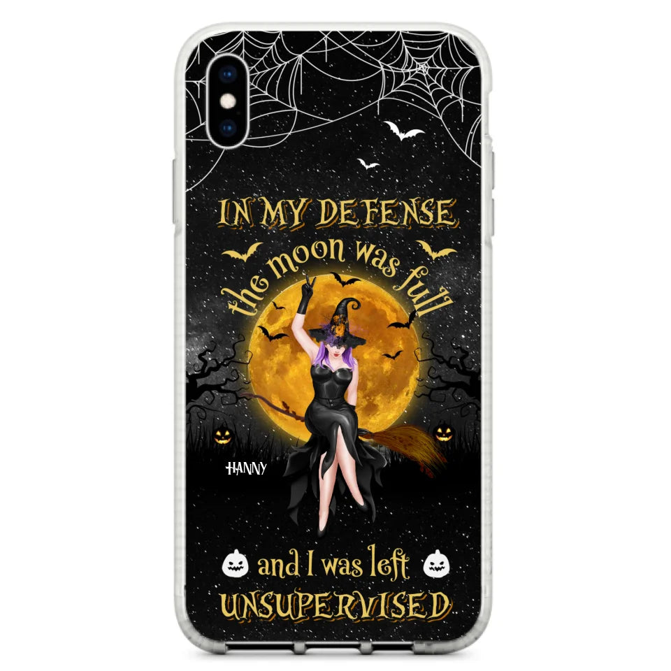 Custom Personalized Witch Moon Phone Case - Halloween Gift Idea - In My Defense The Moon Was Full And I Was Left Unsupervised - Case For iPhone And Samsung