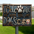 Personalized Dog Metal Sign - Up to 3 Dogs - Gift Idea For Dog Lover - Welcome We Hope You Like Dogs