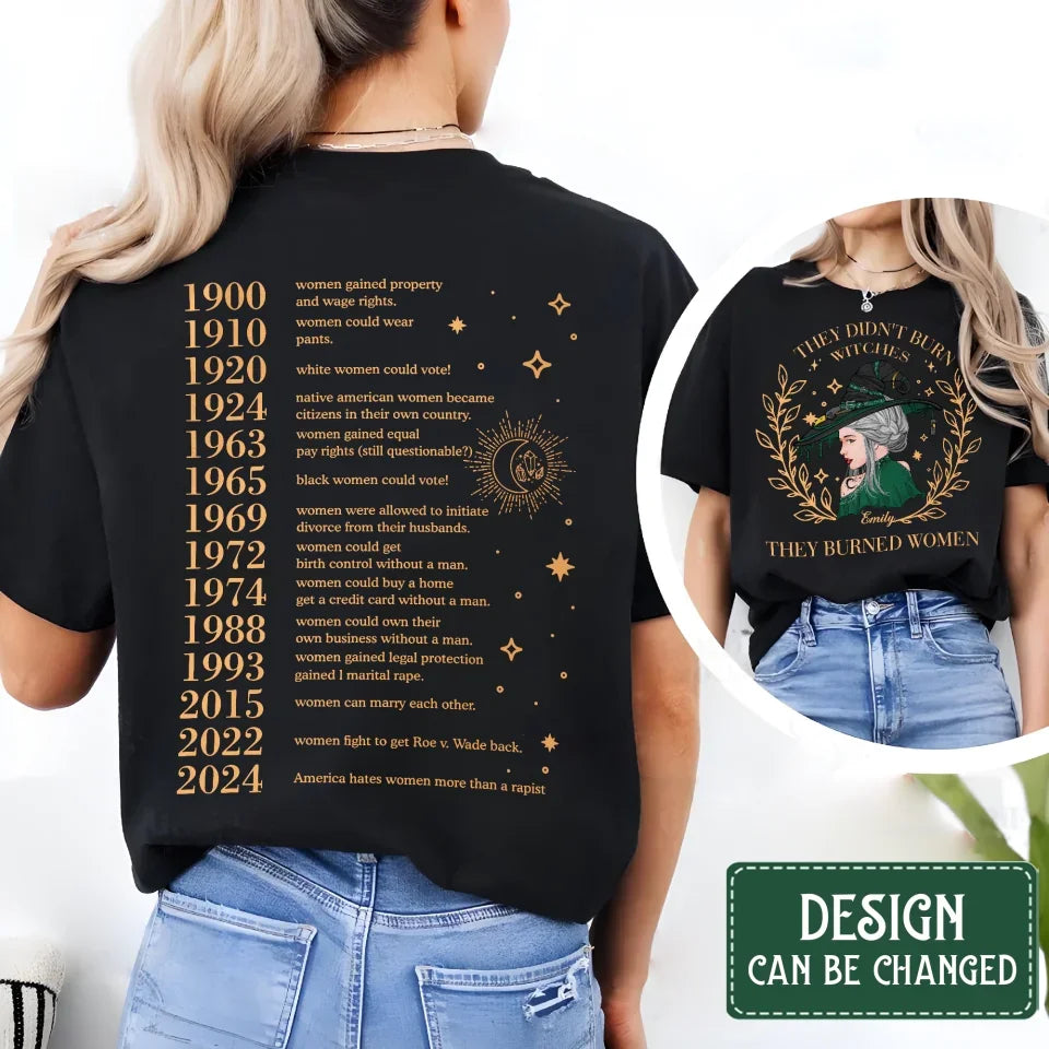 Personalized Burned Women Witch T-shirt - Gift Idea For Witch/Girls - They Didn't Burn Witches They Burned Women