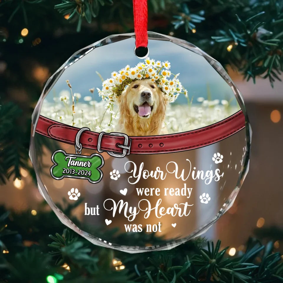 Personalized Memorial Pet Round Glass Ornament - Upload Photo - Memorial Gift Idea For Pet Owners - Your Wings Were Ready But My Heart Was Not