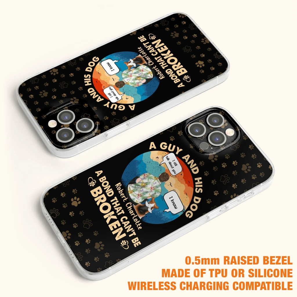 Custom Personalized Dog Dad Phone Case - Gift Idea For Father's Day/Dog Lovers - Upto 4 Dogs - A Guy And His Dog A Bond That Can't Be Broken - Cases For iPhone/Samsung