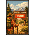 Bullsh-t Levels Extreme Today Print