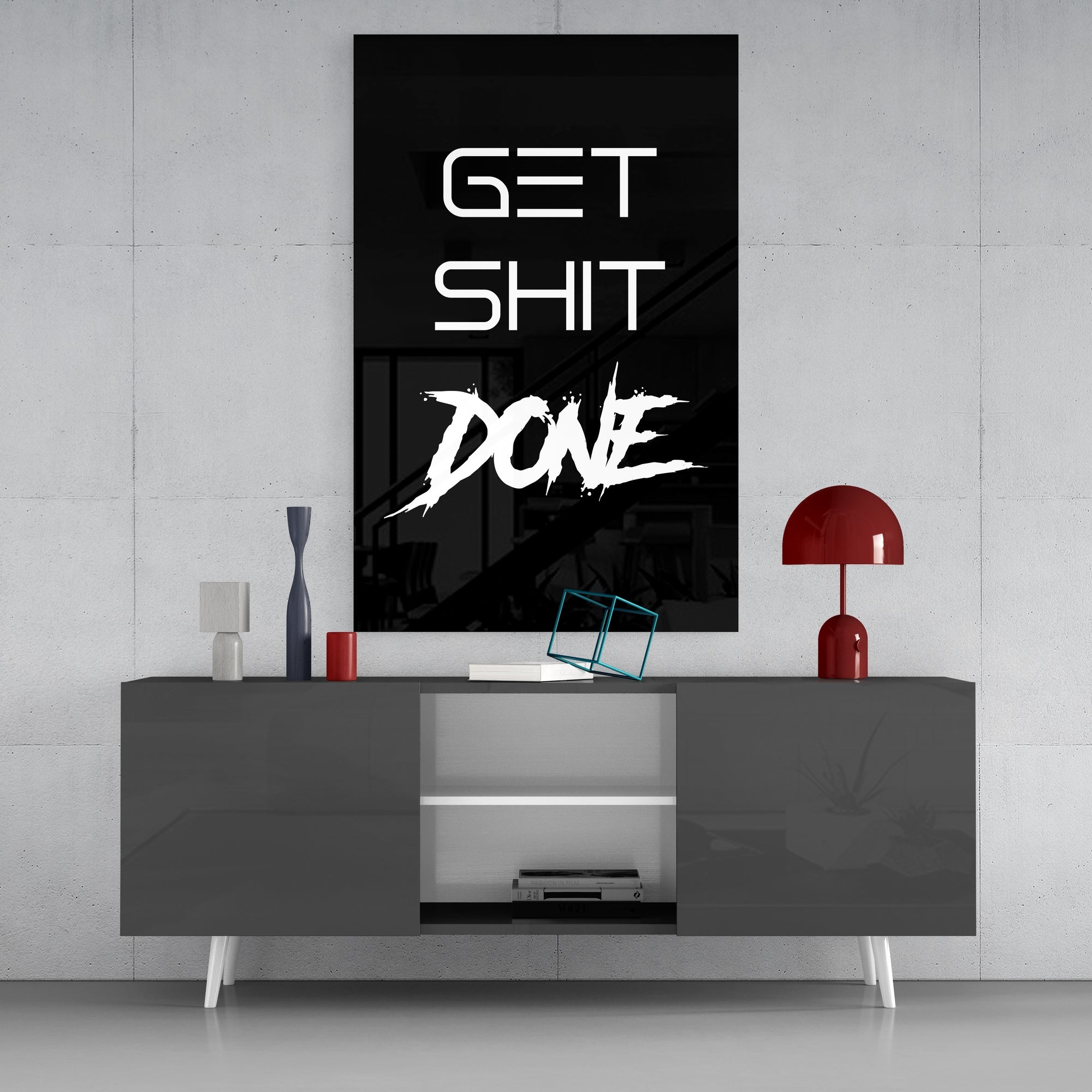 Get Shit Done Glass Wall Art  || Designer Collection