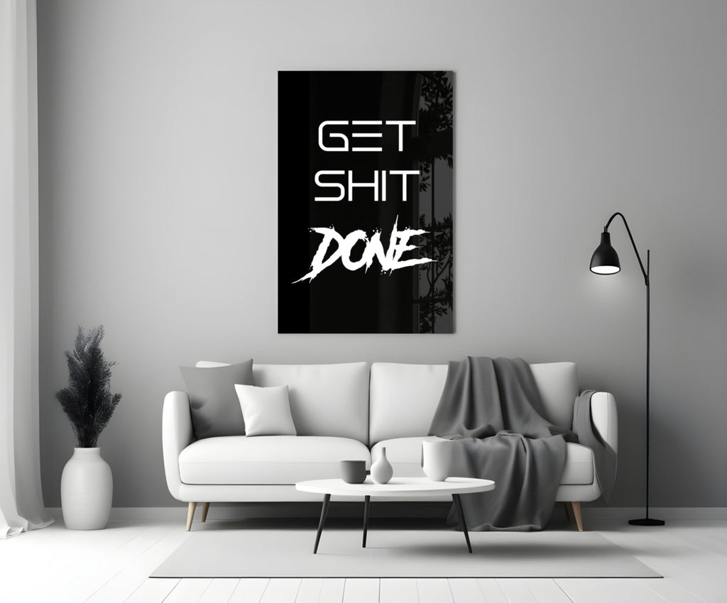 Get Shit Done Glass Wall Art  || Designer Collection