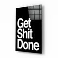 Get Shit Done Glass Wall Art  || Designer Collection