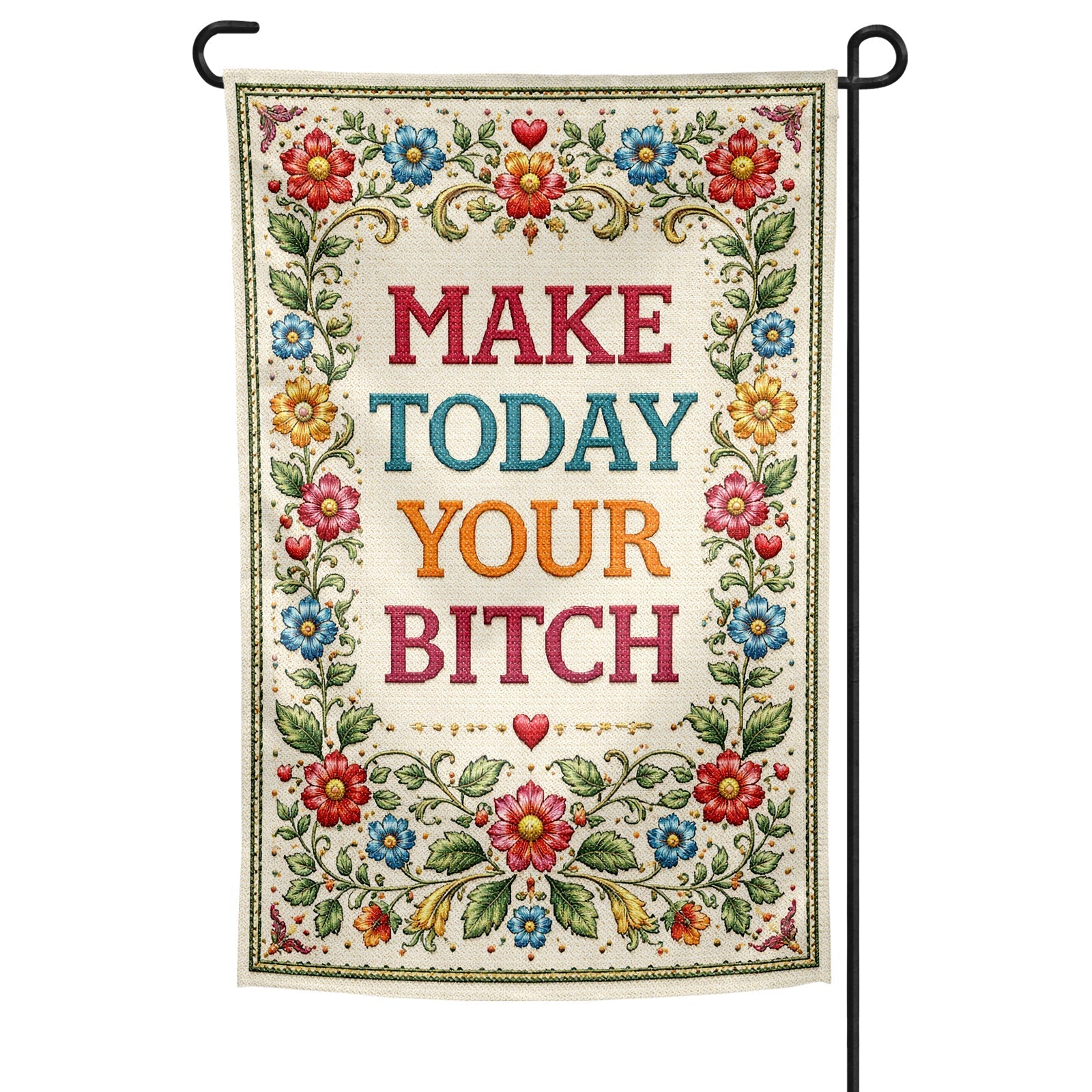Make Today Your B--ch Garden Flag