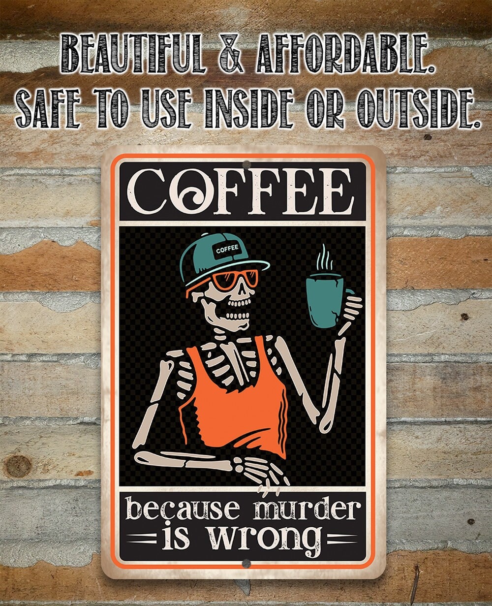 Coffee Because Murder Is Wrong - Metal Sign