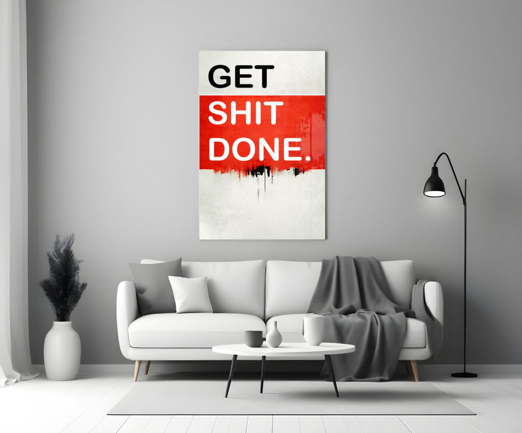 Get Shit Done Glass Wall Art || Designer Collection