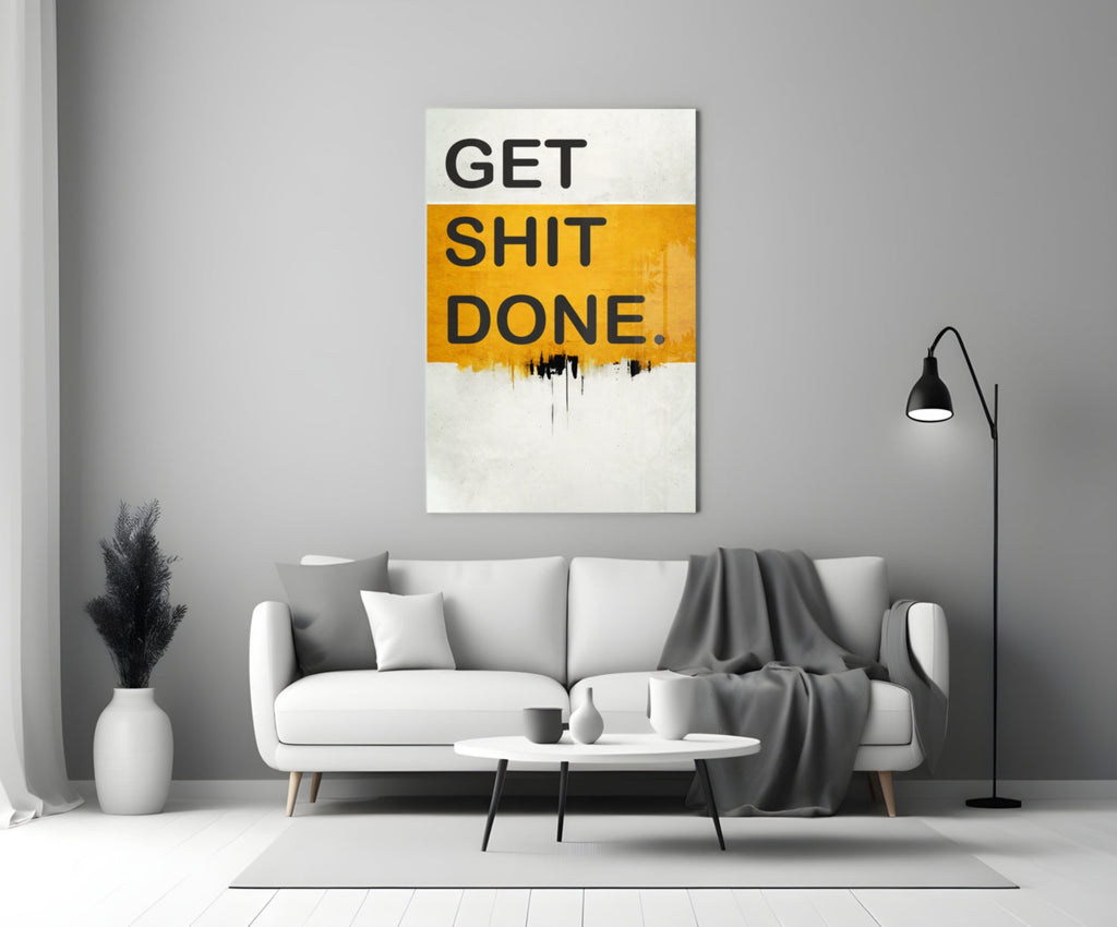 Get Shit Done Glass Wall Art || Designer Collection