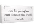 Even The Smallest One Can Change the World - Canvas
