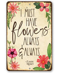 I Must Have Flowers Always - Metal Sign