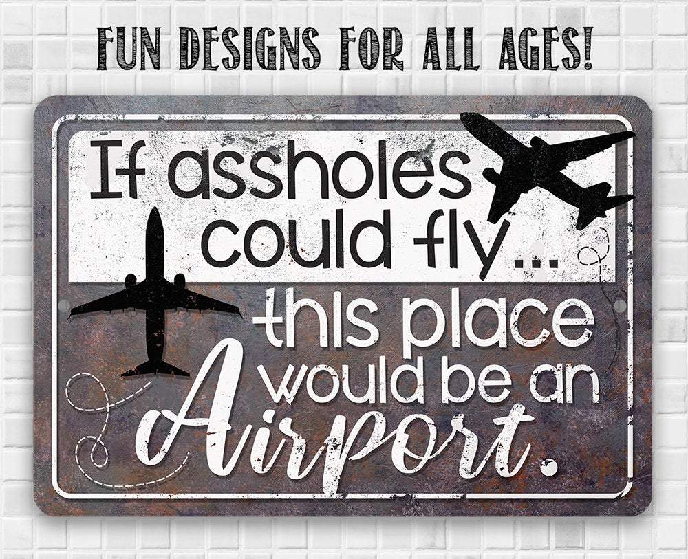 If Assholes Could Fly - Metal Sign