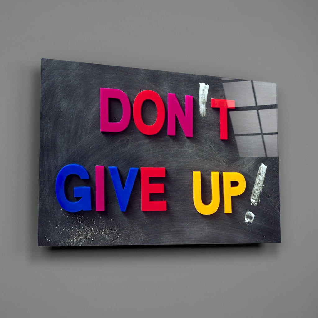 Don't Give Up Glass Wall Art