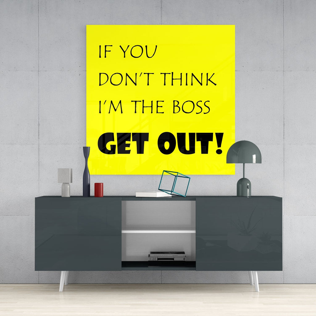 If I'M Not A Boss Glass Wall Art