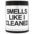 Smells Like I Cleaned Scented Candle