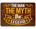 The Man The Myth The Legend - Metal Sign